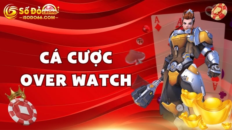 cá cược over watch sodo66